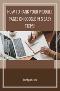 HOW TO RANK YOUR PRODUCT PAGES ON GOOGLE