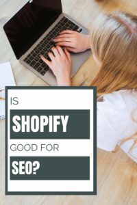 Is Shopify Good for SEO?