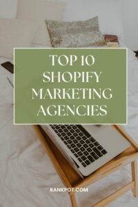 TOP 10 SHOPIFY MARKETING AGENCIES